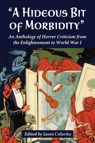 A Hideous Bit of Morbidity: An Anthology of Horror Criticism from the Enlightenment to World War I (Paperback)