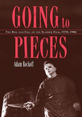 Going to Pieces: The Rise and Fall of the Slasher Film, 1978-1986 (Paperback)