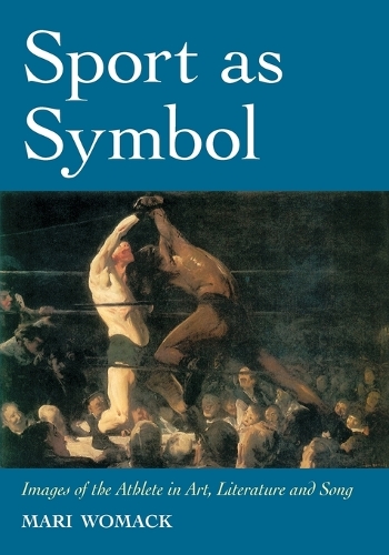 Sport as Symbol: Images of the Athlete in Art, Literature and Song (Paperback)