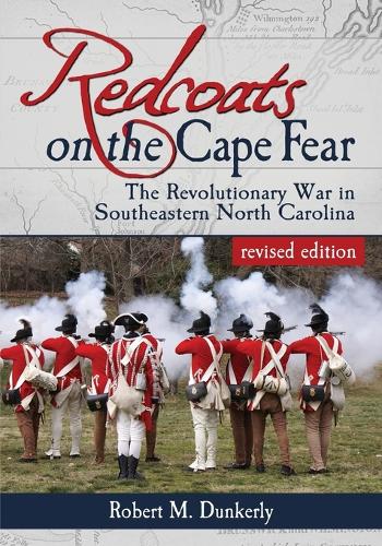 Redcoats on the Cape Fear: The Revolutionary War in Southeastern North Carolina, revised edition (Paperback)