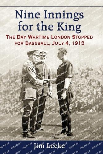 Nine Innings for the King: The Day Wartime London Stopped for Baseball, July 4, 1918 (Paperback)