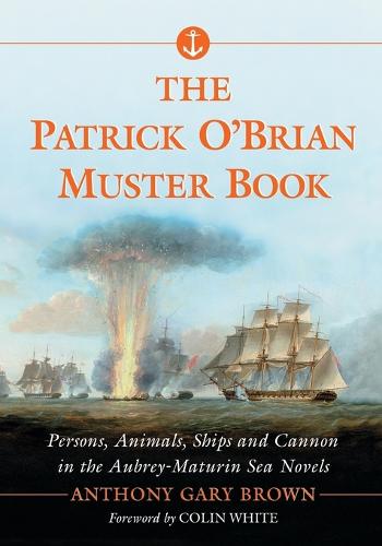 The Patrick O'Brian Muster Book: Persons, Animals, Ships and Cannon in the Aubrey-Maturin Sea Novels (Paperback)