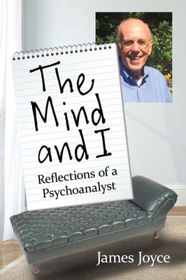 The Mind and I: Reflections of a Psychoanalyst (Paperback)