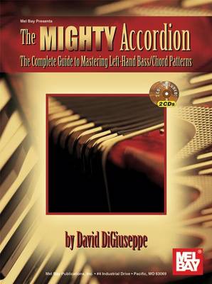 The Mighty Accordion: The Complete Guide to Mastering Left Hand Bass/Chord Patterns (Paperback)