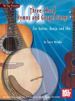 101 Three-chord Hymns and Gospel Songs: For Guitar, Banjo and Uke - McCabe's 101 (Paperback)