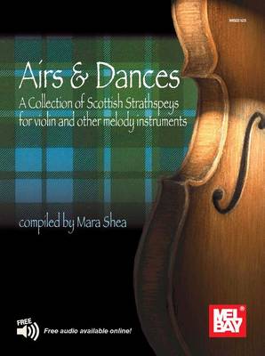 Airs & Dances: A Collection of Scottish Strathspeys for Violin and Other Melody Instruments (Paperback)