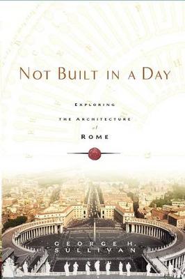 Not Built in a Day: Exploring the Architecture of Rome (Paperback)
