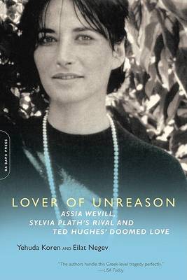 Lover of Unreason: Assia Wevill, Sylvia Plath's Rival and Ted Hughes' Doomed Love (Paperback)
