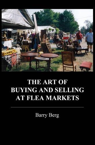 The Art of Buying and Selling at Flea Markets (Paperback)