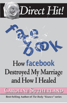Direct Hit!: How Facebook Destroyed My Marriage and How I Healed (Paperback)