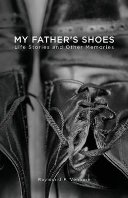 My Father's Shoes: Life Stories and Other Memories (Paperback)
