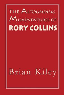 The Astounding Misadventures of Rory Collins (Paperback)