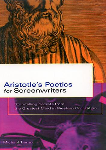 Aristotle's Poetics for Screenwriters: Storytelling Secrets from the Greatest Mind in Western Civilization (Paperback)