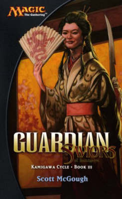 Guardian: Saviors of Kamigawa - Kamigawa Cycle S. Bk. 3 (Paperback)