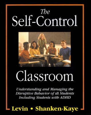 The Self-Control Classroom: Understanding and Managing the Disruptive Behavior of All Students, Including Those with ADHD (Paperback)