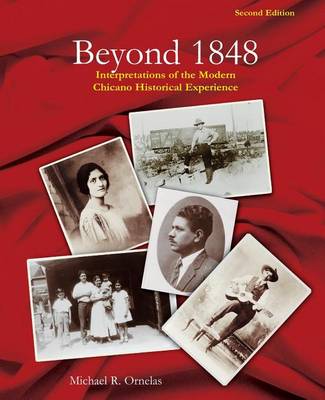 Beyond 1848: Interpretations of the Modern Chicano Historical Experience (Paperback)