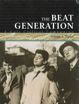 The Beat Generation: A Gale Critical Companion - Gale Critical Companion Collection (Hardback)