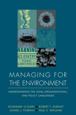Managing for the Environment: Understanding the Legal, Organizational, and Policy Challenges (Paperback)