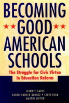 Becoming Good American Schools: The Struggle for Civic Virtue in Education Reform - The Jossey-Bass education series (Hardback)