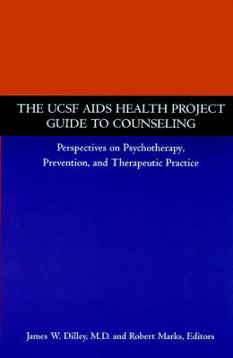 The UCSF AIDS Health Project Guide to Counseling - Perspectives on Psychotherapy, Preventions & Therapeutic Practice (Paperback)