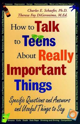 How to Talk to Teens About Really Important Things: Specific Questions and Answers and Useful Things to Say (Paperback)