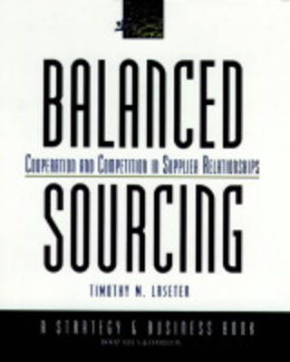 Balanced Sourcing: Cooperation and Competition in Supplier Relationships - J-B BAH Strategy & Business Series 1 (Hardback)