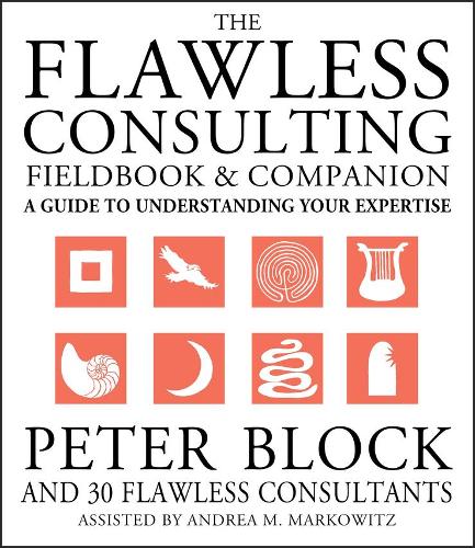 The Flawless Consulting Fieldbook and Companion: A Guide to Understanding Your Expertise (Paperback)