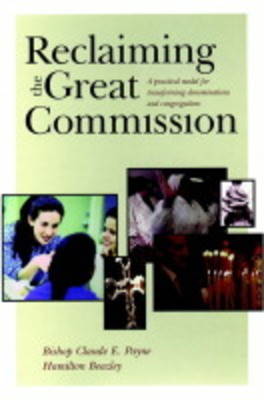 Reclaiming the Great Commission: A Practical Model for Transforming Denominations and Congregations (Hardback)