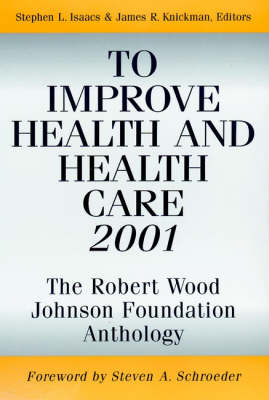 To Improve Health and Health Care 2001: The Robert Wood Johnson Foundation Anthology - Public Health/Robert Wood Johnson Foundation Anthology (Paperback)