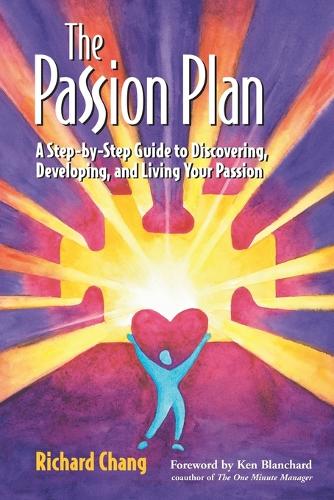 The Passion Plan: A Step-by-Step Guide to Discovering, Developing, and Living Your Passion (Paperback)
