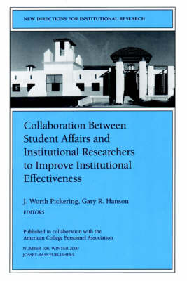 Collaboration Between Student Affairs and Institutional Researchers to Improve Institutional Effectiveness: New Directions for Institutional Research, Number 108 - J-B IR Single Issue Institutional Research (Paperback)