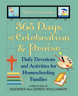 365 Days of Celebration and Praise: Daily Devotions and Activities for Homeschooling Families (Paperback)