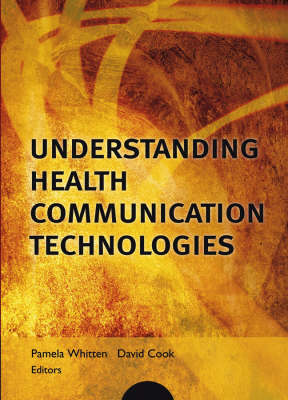 Understanding Health Communication Technologies - J-B Public Health/Health Services Text (Hardback)