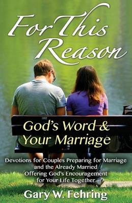 For This Reason: Devotions for Couples Preparing for Marriage and the Already Married Offering God's Encouragement for Your Life Togeth (Paperback)