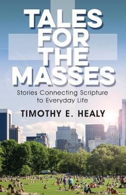 Tales for the Masses: Stories Connecting Scripture to Everyday Life (Paperback)
