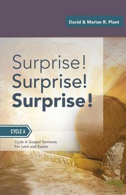 Surprise! Surprise! Surprise!: Gospel Sermons For Lent And Easter: Cycle A (Paperback)