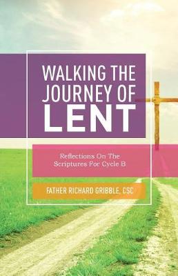 Walking the Journey of Lent: Reflections on the Scriptures for Cycle B (Paperback)
