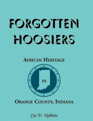 Forgotten Hoosiers: African Heritage in Orange County, Indiana (Paperback)
