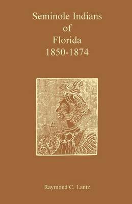 Seminole Indians of Florida: 1850-1874 (Paperback)