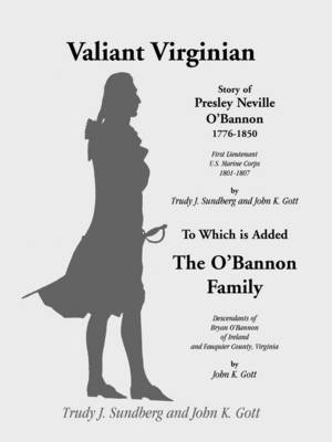 Valiant Virginian: Story of Presley Neville O'Bannon, 1776-1850, to Which is Added the O'Bannon Family (Paperback)