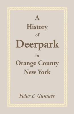 A History of Deerpark in Orange County, New York (Paperback)