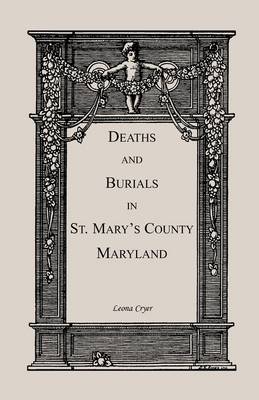 Deaths and Burials in St. Mary's County, Maryland (Paperback)