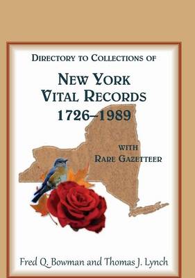 Directory to Collections of New York Vital Records, 1726-1989, with Rare Gazetteer (Hardback)