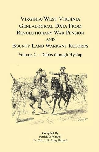 Virginia and West Virginia Genealogical Data from Revolutionary War Pension and Bounty Land Warrant Records, Volume 2 Dabbs-Hyslop (Paperback)