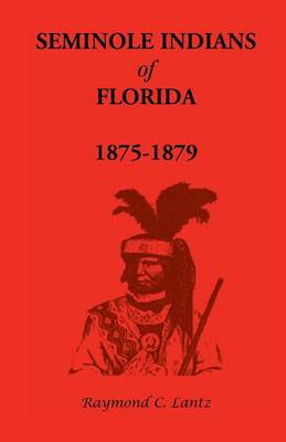 Seminole Indians of Florida: 1875-1879 (Paperback)