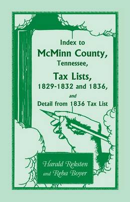Index to McMinn County, Tennessee, Tax Lists, 1829-1832 and 1836, and Detail from 1836 Tax List (Paperback)