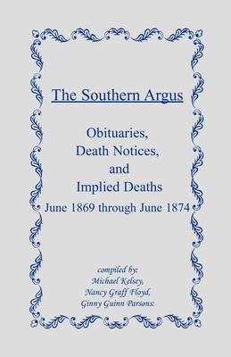 The Southern Argus: Obituaries, Death Notices and Implied Deaths June 1869 through June 1874 (Paperback)