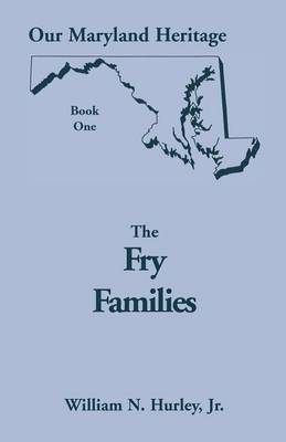 Our Maryland Heritage, Book 1: The Fry Families - Heritage Classic 1 (Paperback)
