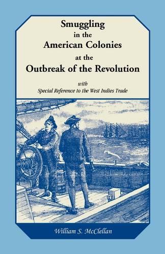 Smuggling in the American Colonies at the Outbreak of the Revolution with Special Reference to the West Indies Trade (Paperback)