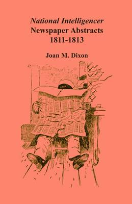 National Intelligencer Newspaper Abstracts: 1811-1813 (Paperback)